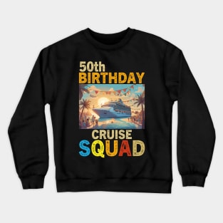 50th Birthday Cruise Squad 2024 Crewneck Sweatshirt